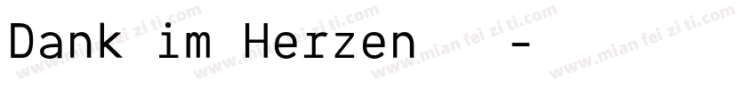 Dank im Herzen 巷往字体转换